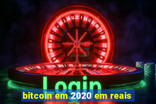 bitcoin em 2020 em reais